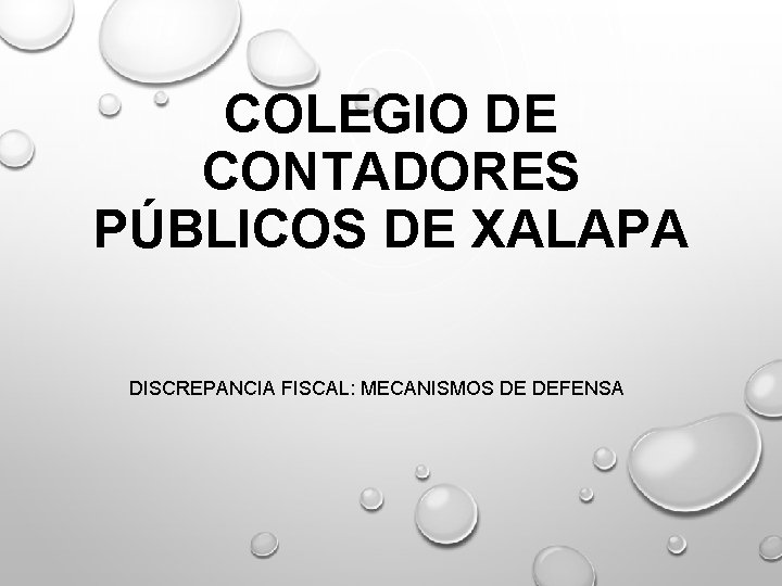 COLEGIO DE CONTADORES PÚBLICOS DE XALAPA DISCREPANCIA FISCAL: MECANISMOS DE DEFENSA 