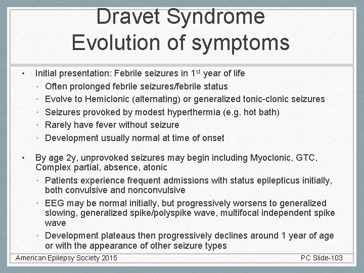 Dravet Syndrome Evolution of symptoms • Initial presentation: Febrile seizures in 1 st year