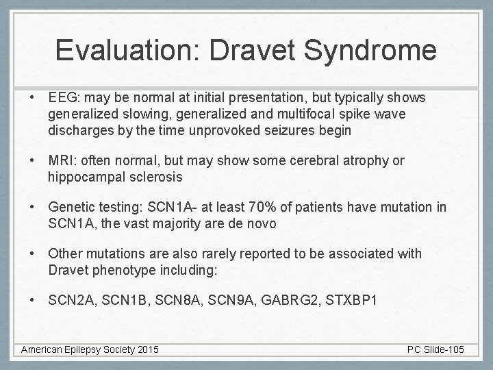 Evaluation: Dravet Syndrome • EEG: may be normal at initial presentation, but typically shows