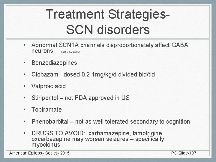 Treatment Strategies. SCN disorders • Abnormal SCN 1 A channels disproportionately affect GABA neurons