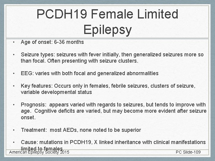 PCDH 19 Female Limited Epilepsy • Age of onset: 6 -36 months • Seizure