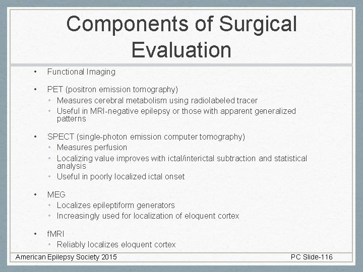 Components of Surgical Evaluation • Functional Imaging • PET (positron emission tomography) • Measures