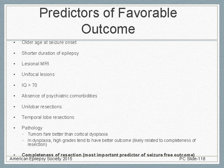 Predictors of Favorable Outcome • Older age at seizure onset • Shorter duration of