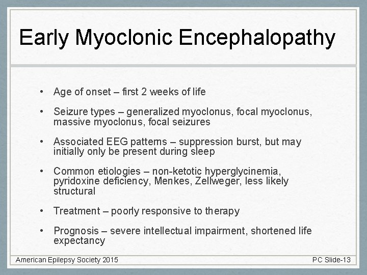 Early Myoclonic Encephalopathy • Age of onset – first 2 weeks of life •