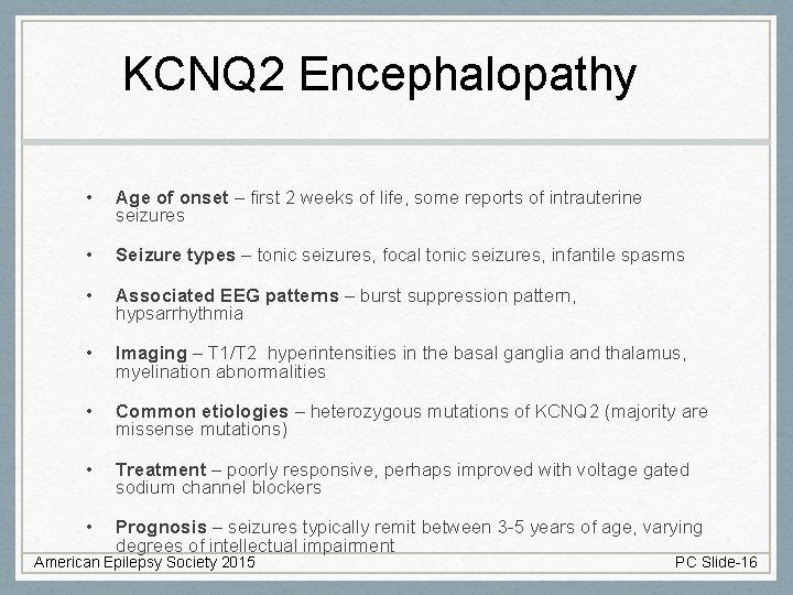 KCNQ 2 Encephalopathy • Age of onset – first 2 weeks of life, some