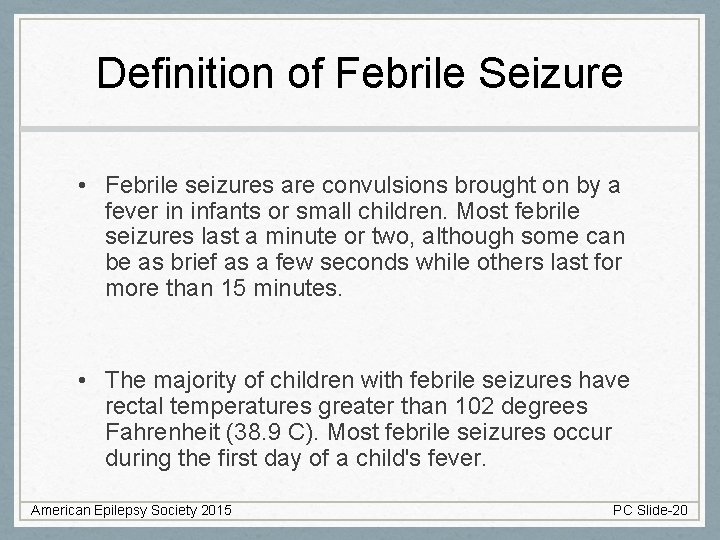 Definition of Febrile Seizure • Febrile seizures are convulsions brought on by a fever