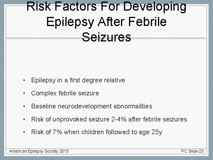 Risk Factors For Developing Epilepsy After Febrile Seizures • Epilepsy in a first degree