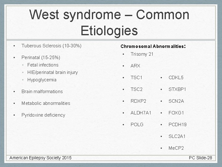 West syndrome – Common Etiologies • Tuberous Sclerosis (10 -30%) • Perinatal (15 -25%)