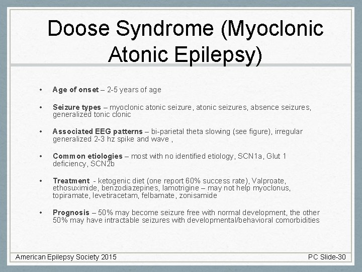 Doose Syndrome (Myoclonic Atonic Epilepsy) • Age of onset – 2 -5 years of