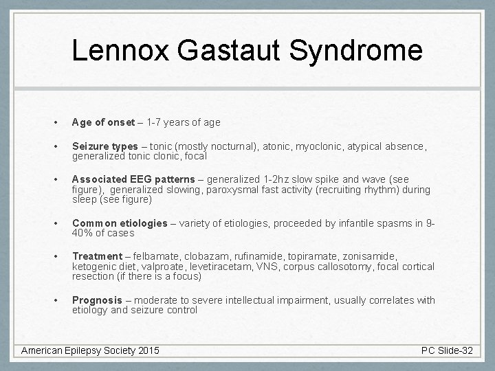 Lennox Gastaut Syndrome • Age of onset – 1 -7 years of age •