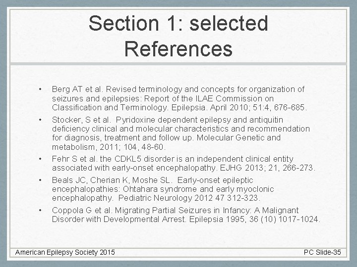 Section 1: selected References • • • Berg AT et al. Revised terminology and