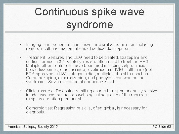 Continuous spike wave syndrome • Imaging: can be normal, can show structural abnormalities including