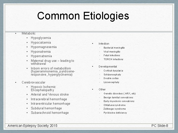 Common Etiologies • • Metabolic • Hypoglycemia • Hypocalcemia • Hypomagnesemia • Hyponatremia •