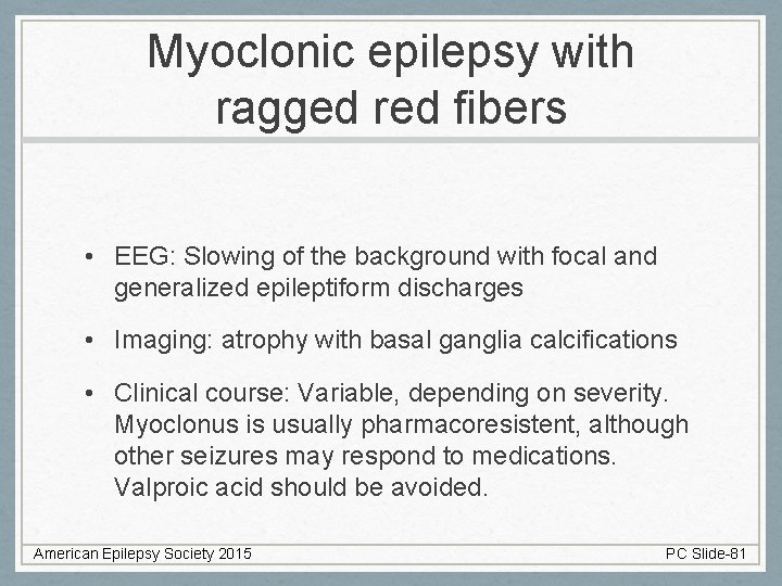 Myoclonic epilepsy with ragged red fibers • EEG: Slowing of the background with focal