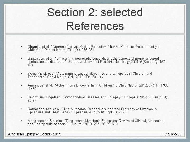 Section 2: selected References • Dhamija, et al. “Neuronal Voltage-Gated Potassium Channel Complex Autoimmunity