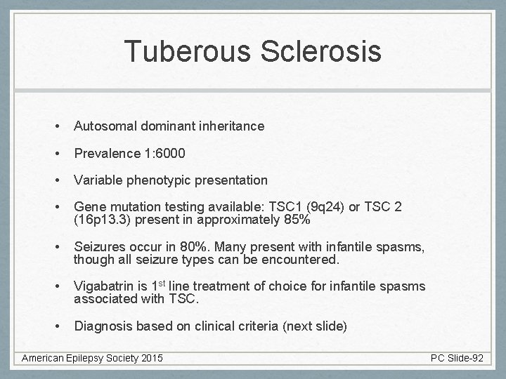 Tuberous Sclerosis • Autosomal dominant inheritance • Prevalence 1: 6000 • Variable phenotypic presentation