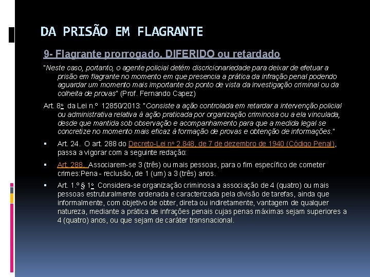 DA PRISÃO EM FLAGRANTE 9 - Flagrante prorrogado, DIFERIDO ou retardado “Neste caso, portanto,