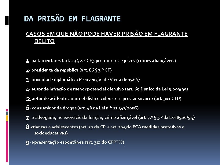 DA PRISÃO EM FLAGRANTE CASOS EM QUE NÃO PODE HAVER PRISÃO EM FLAGRANTE DELITO