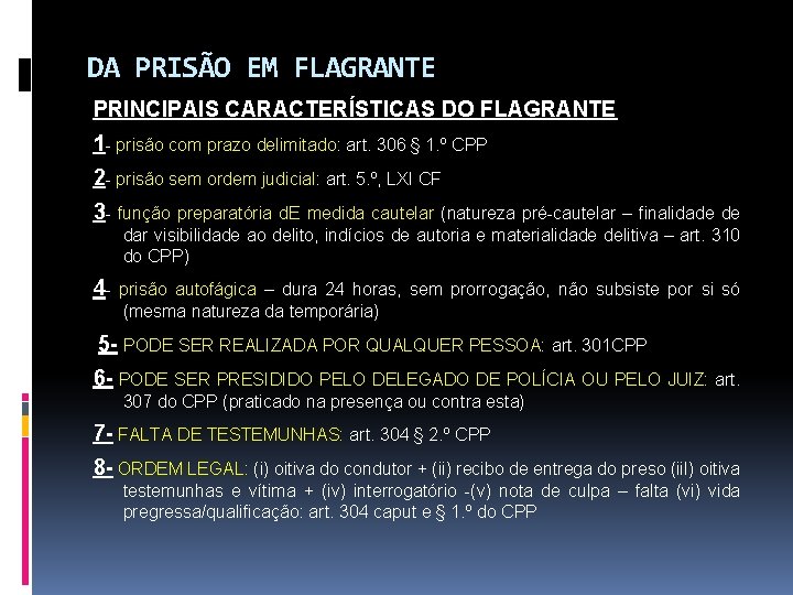 DA PRISÃO EM FLAGRANTE PRINCIPAIS CARACTERÍSTICAS DO FLAGRANTE 1 - prisão com prazo delimitado: