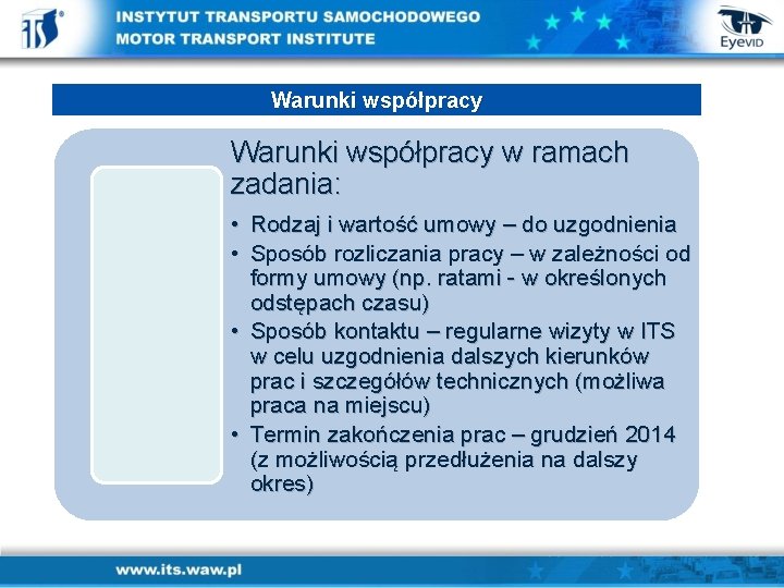 Warunki współpracy w ramach zadania: • Rodzaj i wartość umowy – do uzgodnienia •