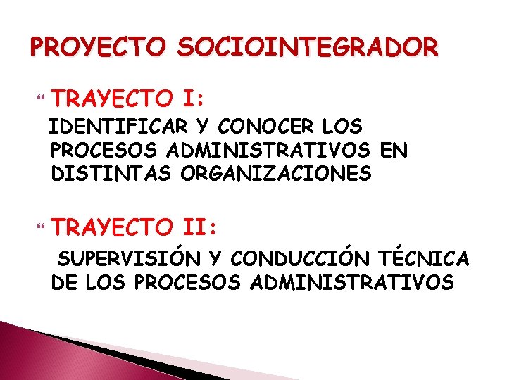 PROYECTO SOCIOINTEGRADOR TRAYECTO I: IDENTIFICAR Y CONOCER LOS PROCESOS ADMINISTRATIVOS EN DISTINTAS ORGANIZACIONES TRAYECTO