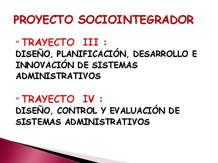 PROYECTO SOCIOINTEGRADOR TRAYECTO III : DISEÑO, PLANIFICACIÓN, DESARROLLO E INNOVACIÓN DE SISTEMAS ADMINISTRATIVOS TRAYECTO