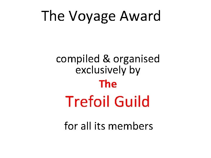 The Voyage Award compiled & organised exclusively by The Trefoil Guild for all its