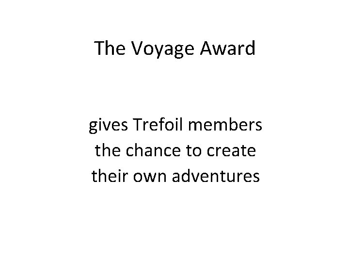 The Voyage Award gives Trefoil members the chance to create their own adventures 