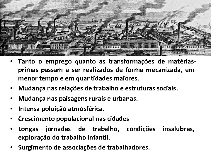  • Tanto o emprego quanto as transformações de matériasprimas passam a ser realizados