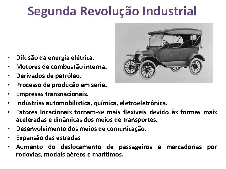 Segunda Revolução Industrial Difusão da energia elétrica. Motores de combustão interna. Derivados de petróleo.