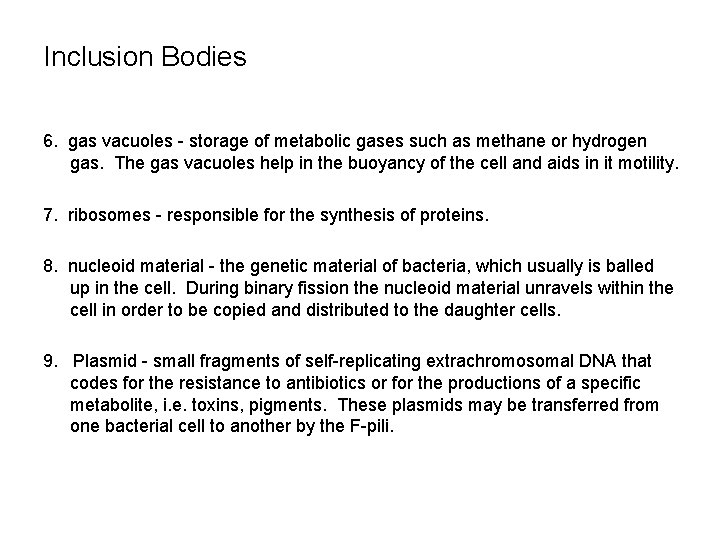 Inclusion Bodies 6. gas vacuoles - storage of metabolic gases such as methane or
