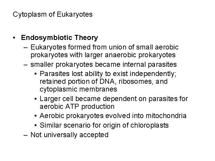 Cytoplasm of Eukaryotes • Endosymbiotic Theory – Eukaryotes formed from union of small aerobic