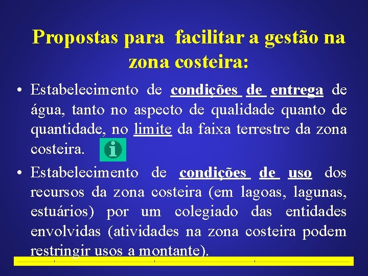 Propostas para facilitar a gestão na zona costeira: • Estabelecimento de condições de entrega