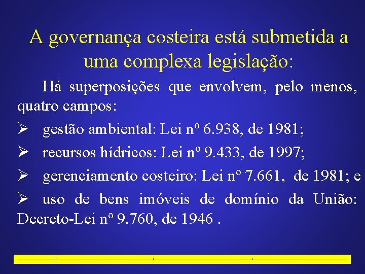 A governança costeira está submetida a uma complexa legislação: Há superposições que envolvem, pelo