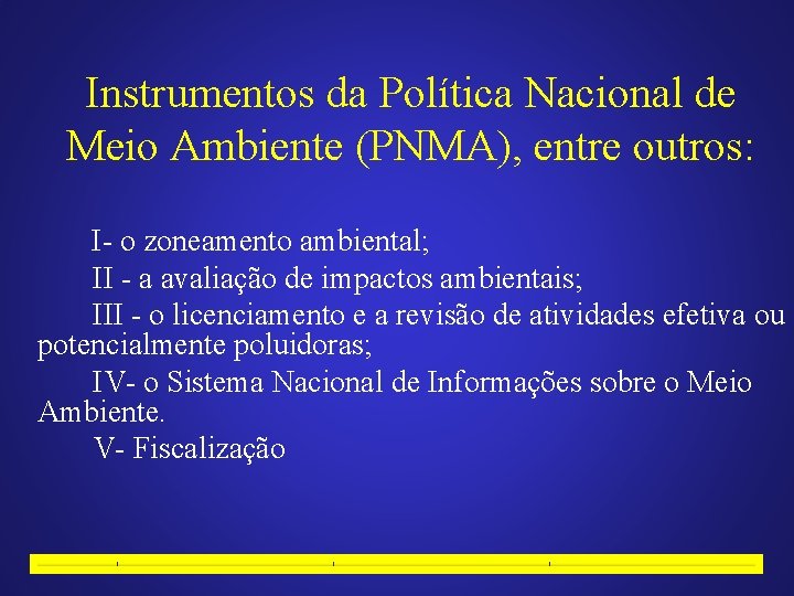 Instrumentos da Política Nacional de Meio Ambiente (PNMA), entre outros: I- o zoneamento ambiental;