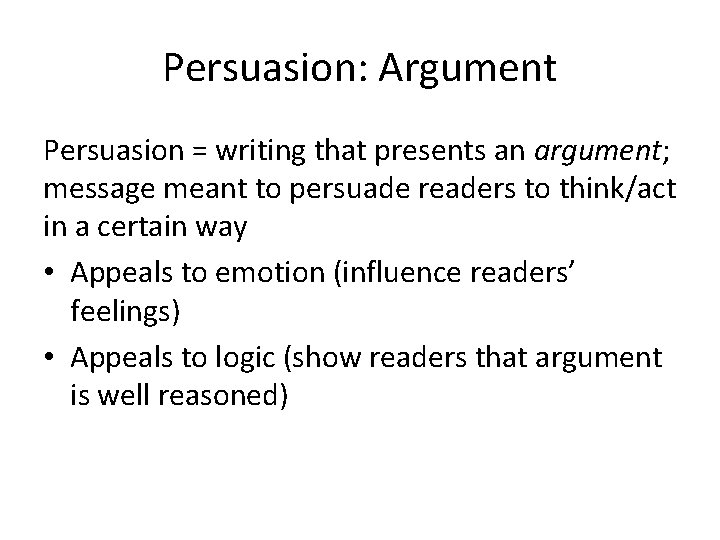 Persuasion: Argument Persuasion = writing that presents an argument; message meant to persuade readers