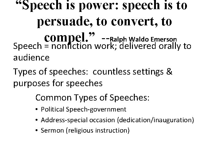“Speech is power: speech is to persuade, to convert, to compel. ” --Ralph Waldo