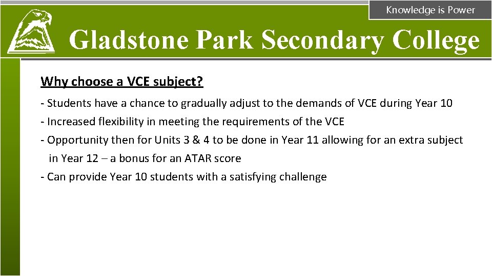 Knowledge is Power Gladstone Park Secondary College Why choose a VCE subject? - Students