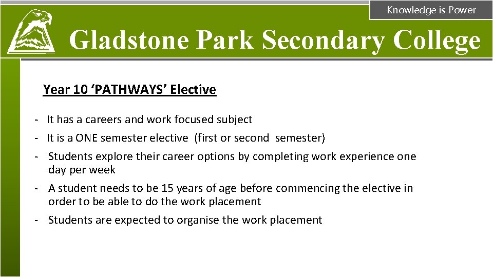 Knowledge is Power Gladstone Park Secondary College Year 10 ‘PATHWAYS’ Elective - It has