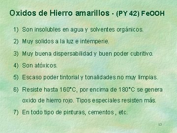 Oxidos de Hierro amarillos - (PY 42) Fe. OOH 1) Son insolubles en agua