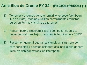 Amarillos de Cromo PY 34 - (Pb. Cr. O 4+Pb. SO 4) (1) 1)