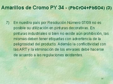 Amarillos de Cromo PY 34 - (Pb. Cr. O 4+Pb. SO 4) (3) 7)