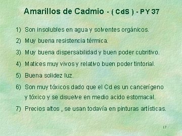 Amarillos de Cadmio - ( Cd. S ) - PY 37 1) Son insolubles