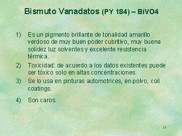 Bismuto Vanadatos (PY 184) – Bi. VO 4 1) 2) 3) 4) Es un