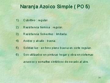 Naranja Azoico Simple ( PO 5) 1) Cubritivo : regular. 2) Resistencia térmica :