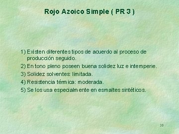Rojo Azoico Simple ( PR 3 ) 1) Existen diferentes tipos de acuerdo al