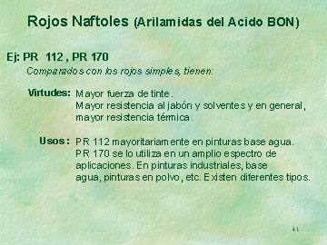 Rojos Naftoles (Arilamidas del Acido BON) Ej: PR 112 , PR 170 Comparados con