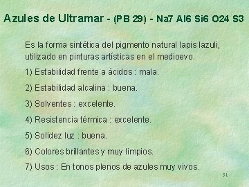 Azules de Ultramar - (PB 29) - Na 7 Al 6 Si 6 O