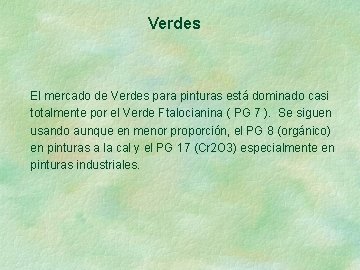 Verdes El mercado de Verdes para pinturas está dominado casi totalmente por el Verde