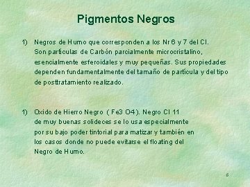 Pigmentos Negros 1) Negros de Humo que corresponden a los Nr 6 y 7